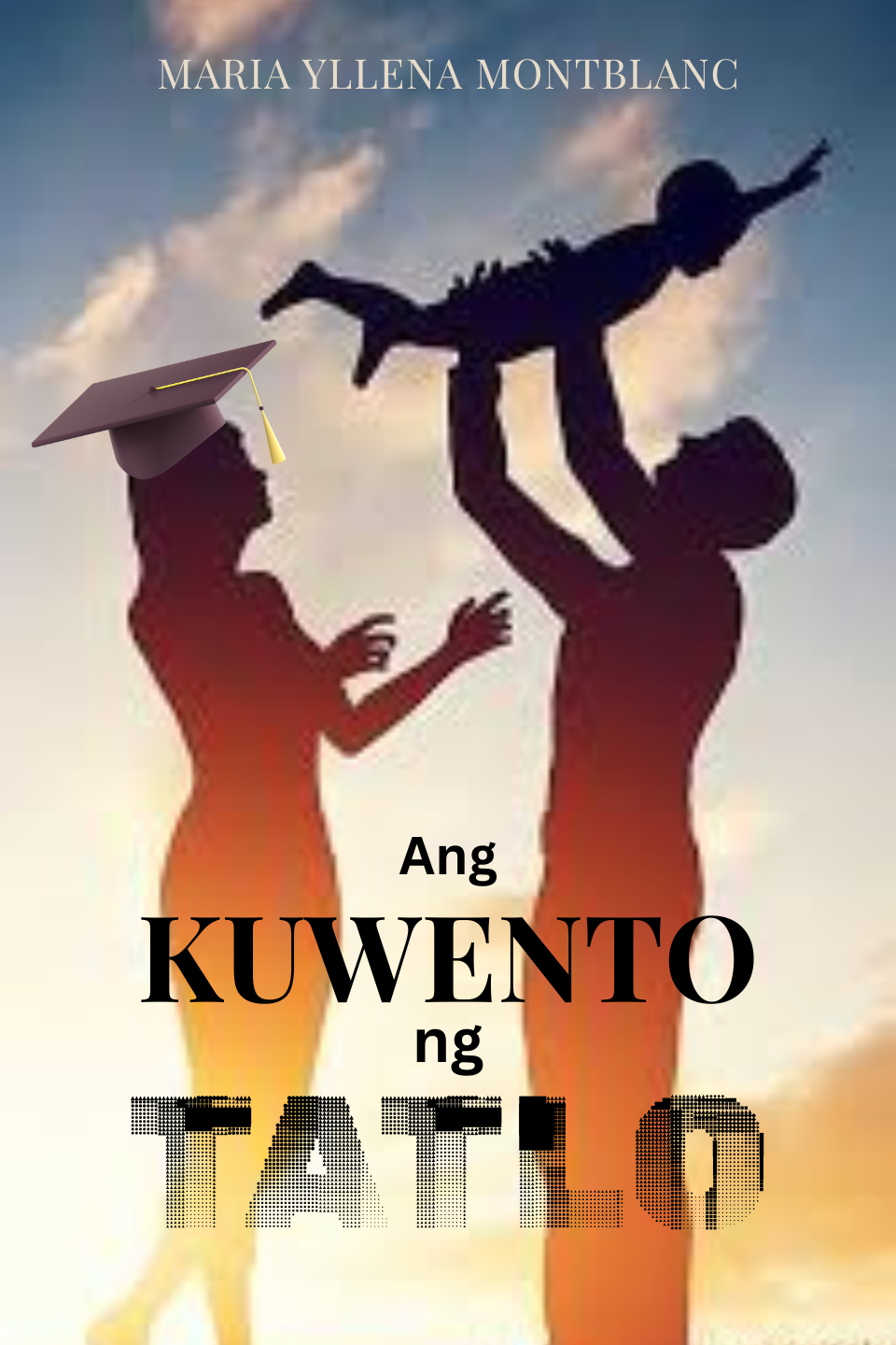 Ang Kuwento ng Tatlo by Maria Yllena Montblanc